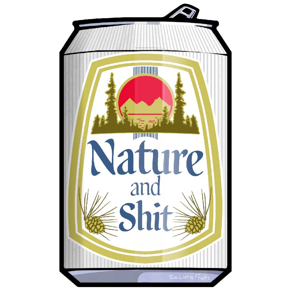 "Nature And Sh—" Beer Can Funny Stickers (CLEARANCE ) - Wander Together Outfitters