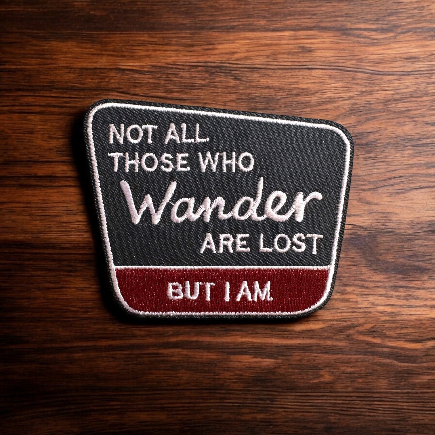 “Not All Those Who Wander Are Lost…But I Sure Am” Embroidered Iron On Patch - Wander Together Outfitters