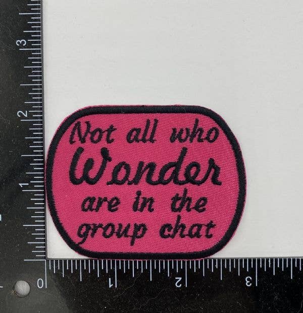 "Not All Who Wander Are In The Group Chat" Iron On Patch - Wander Together Outfitters