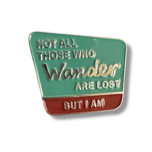 "Not All Who Wander Are Lost But I Am" Enamel Pin (Various) - Wander Together Outfitters