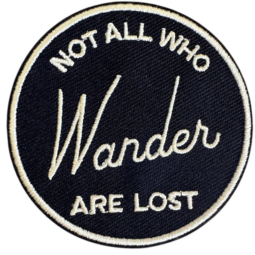 "Not All Who Wander Are Lost" Simple Round Iron On Embroidered Patch - Wander Together Outfitters