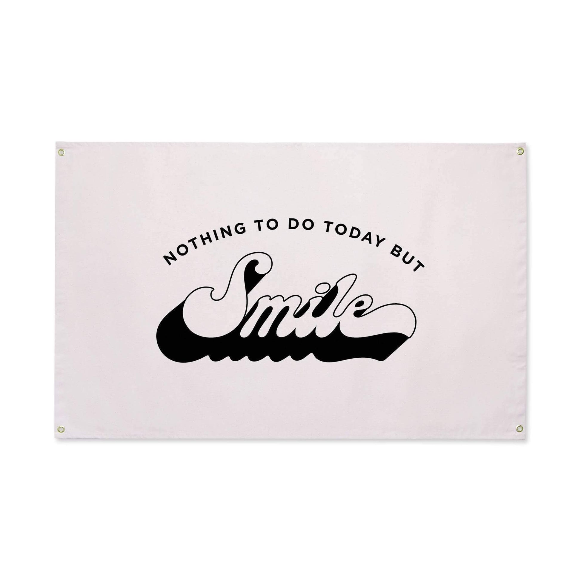 "Nothing To Do Today But Smile" Canvas Flag - Wander Together Outfitters