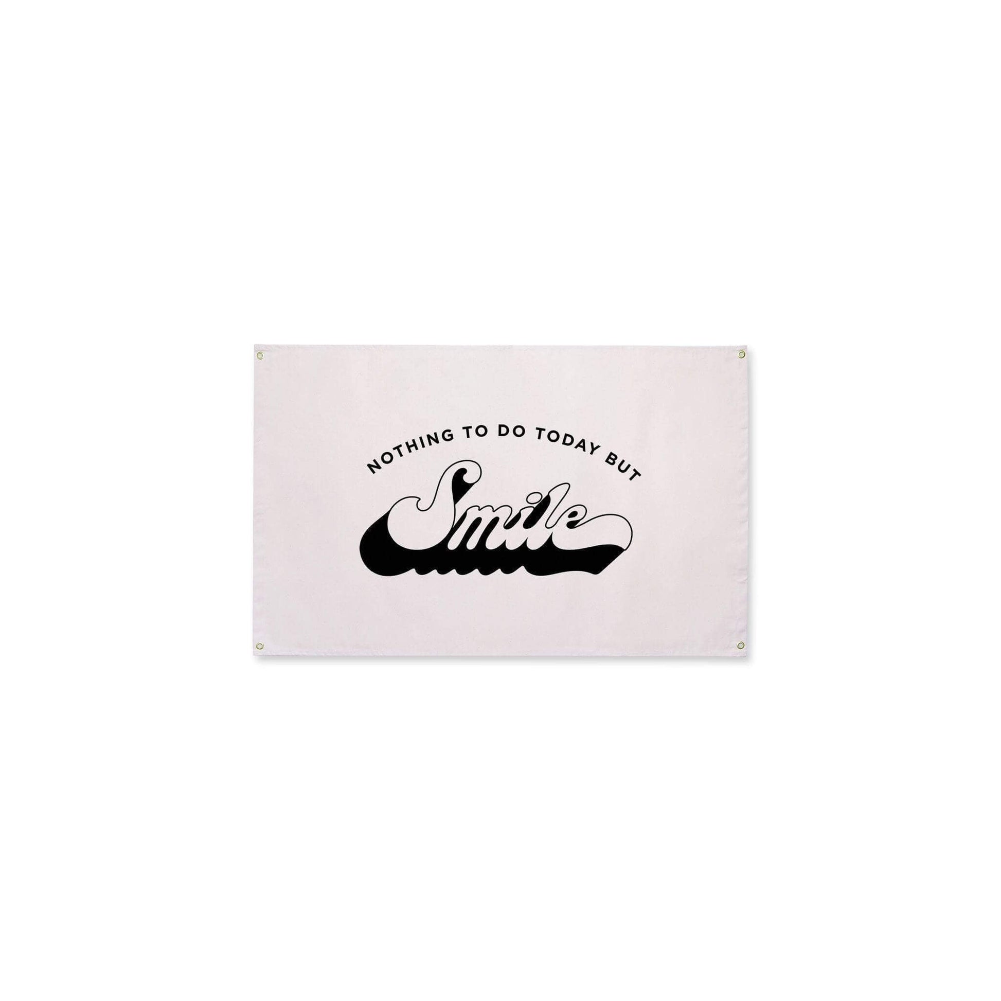 "Nothing To Do Today But Smile" Canvas Flag - Wander Together Outfitters