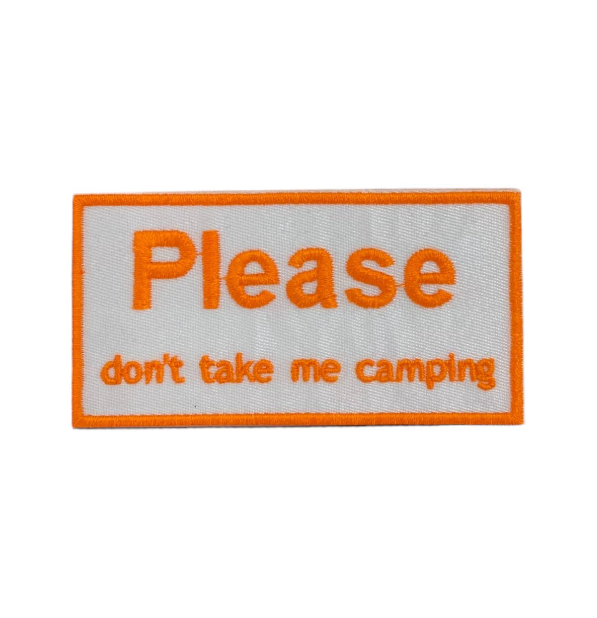 "Please Don't Take Me Camping" Embroidered Iron On Patch - Wander Together Outfitters