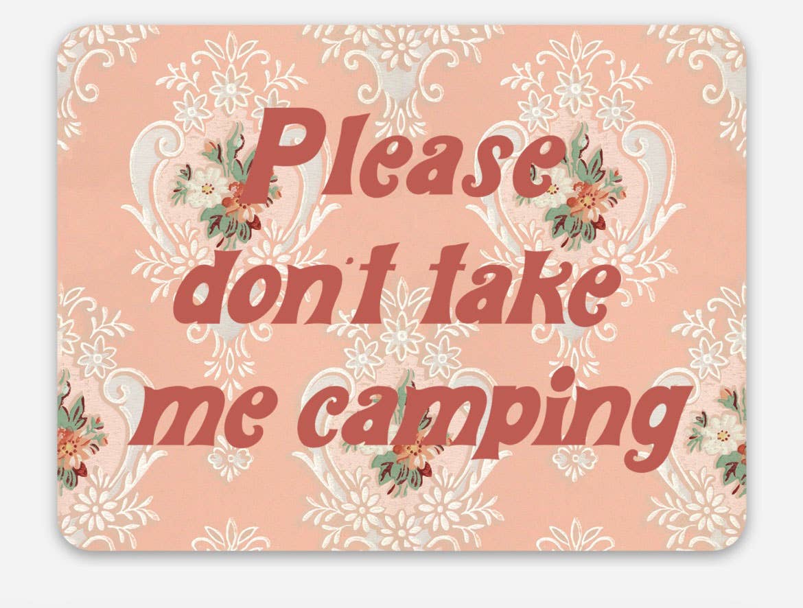 "Please Don't Take Me Camping" Funny Sticker - Retro Pink Floral - Wander Together Outfitters