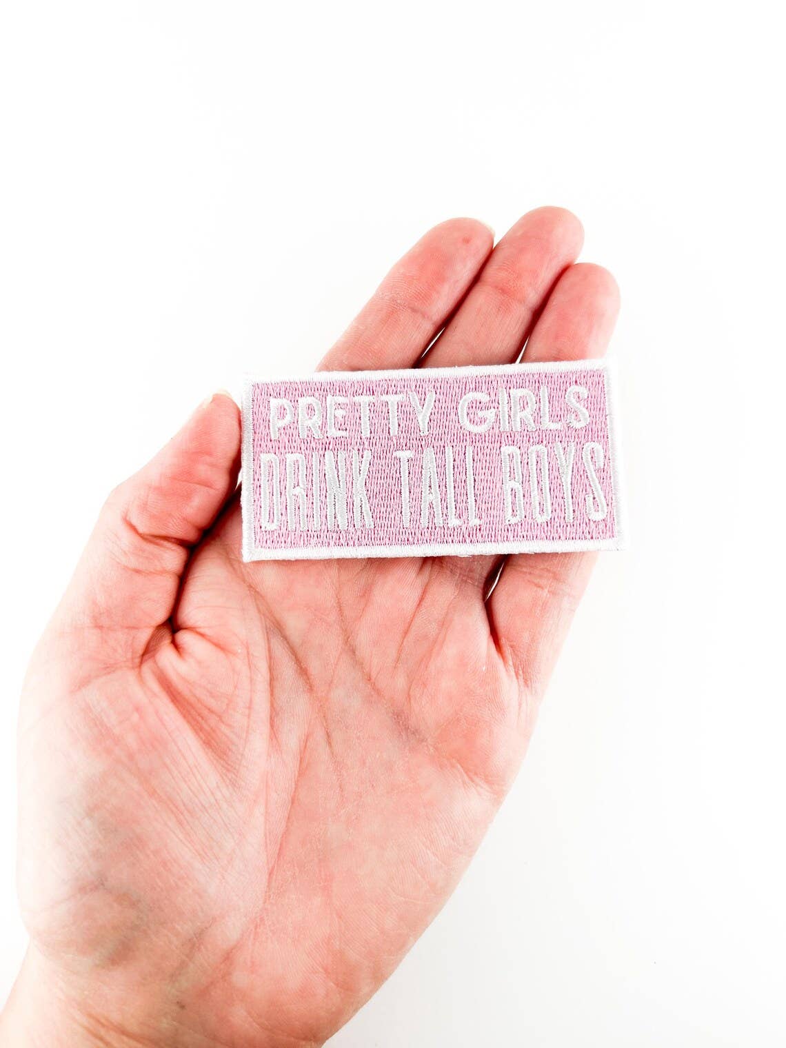 “Pretty Girls Drink Tall Boys” Embroidered Iron On Patch - Wander Together Outfitters