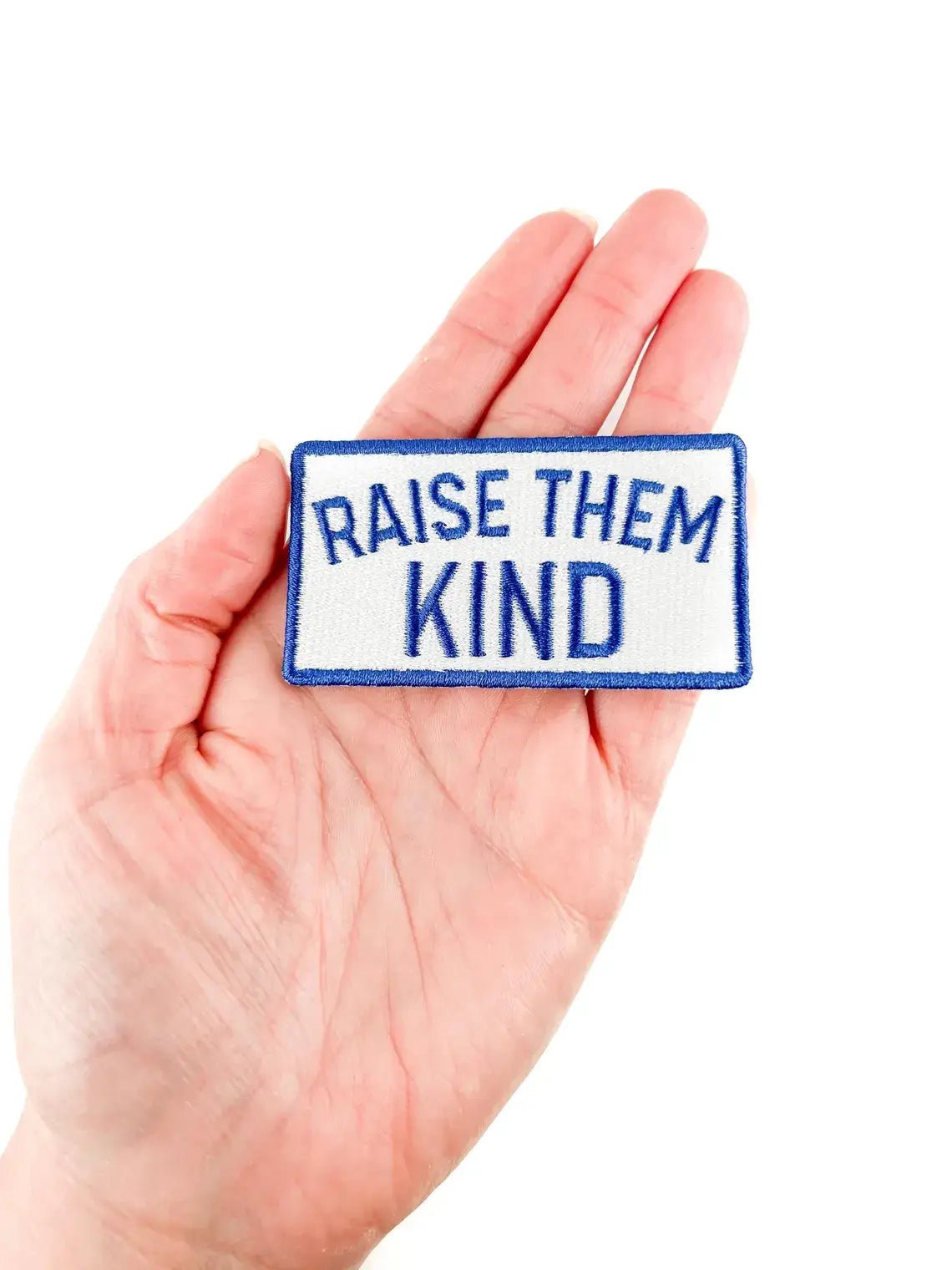 "Raise them Kind" Embroidered Iron On Patch - Wander Together Outfitters