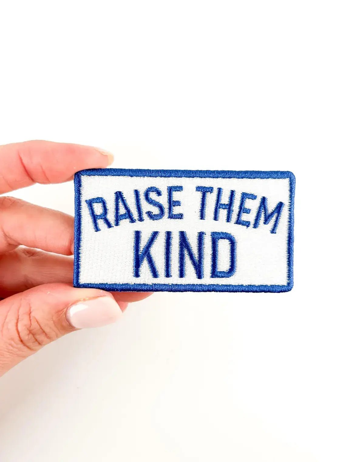 "Raise them Kind" Embroidered Iron On Patch - Wander Together Outfitters
