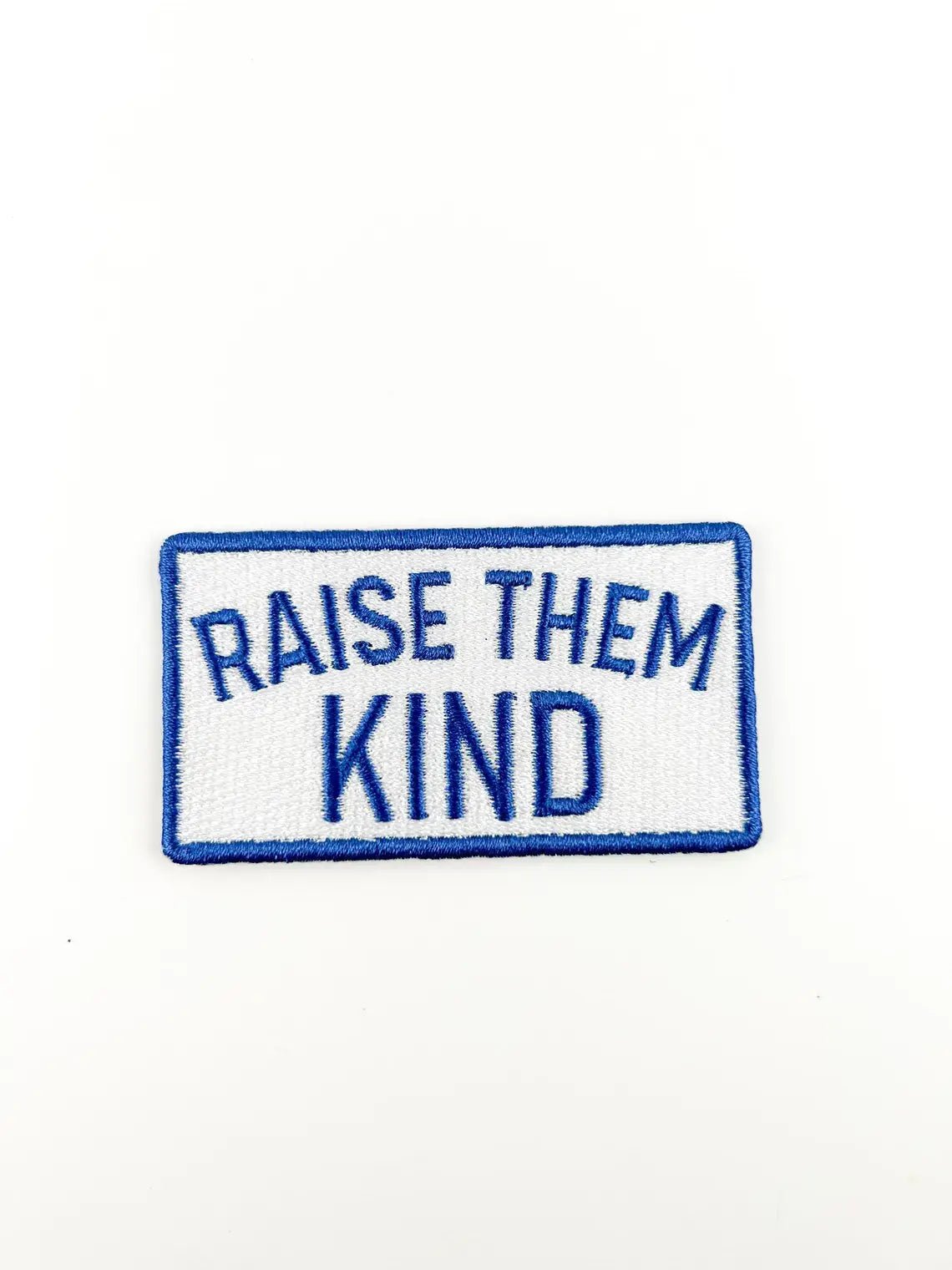 "Raise them Kind" Embroidered Iron On Patch - Wander Together Outfitters