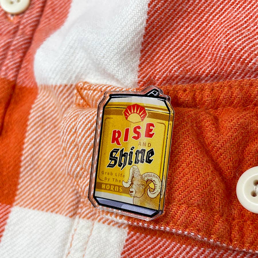 "Rise And Shine" Beer Can Funny Acrylic Pins (CLEARANCE) - Wander Together Outfitters