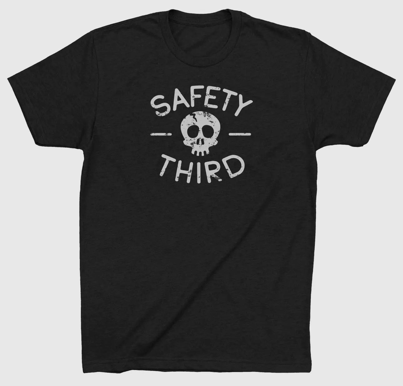 “Safety Third” Unisex T-Shirt (SALE) - Wander Together Outfitters