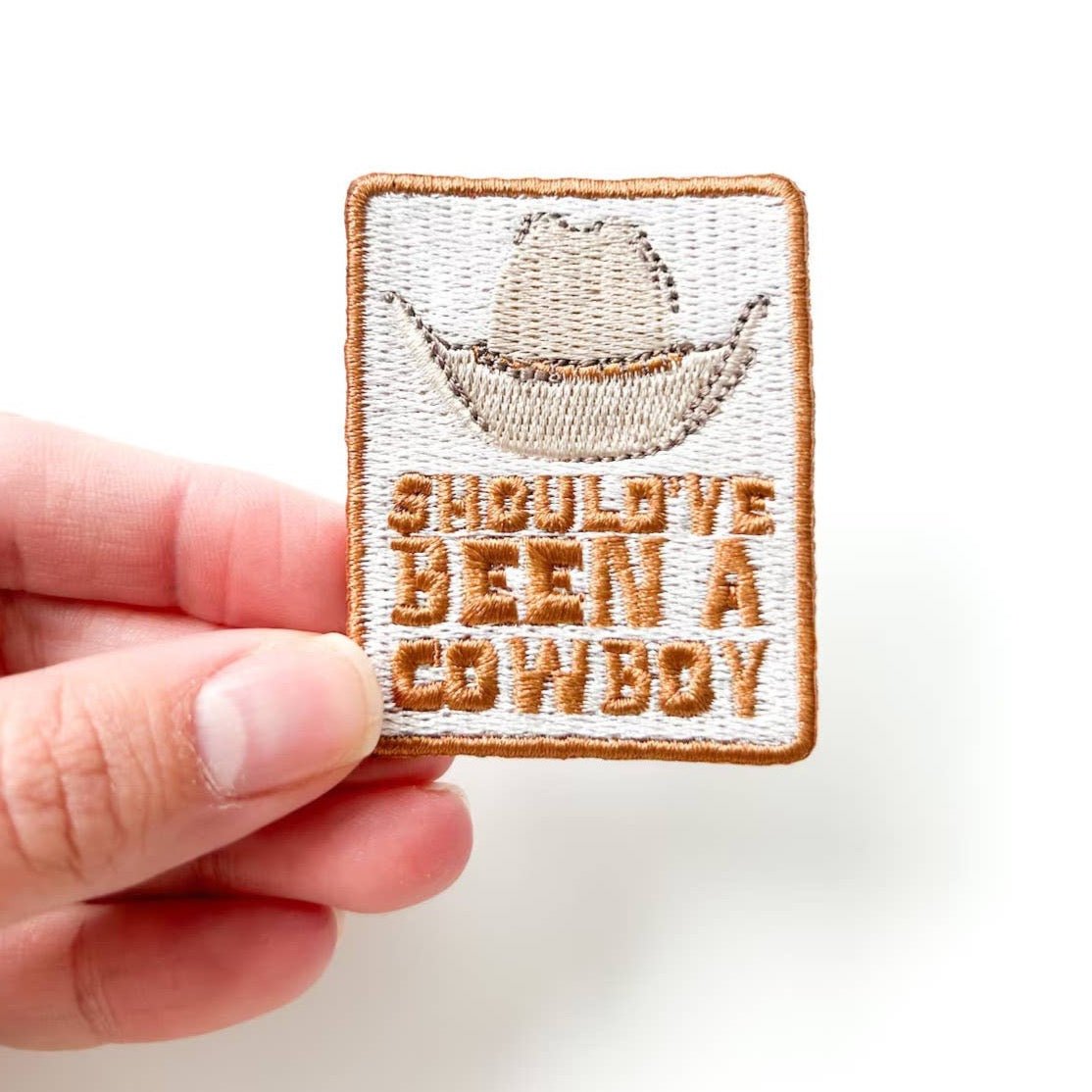 "Should've Been a Cowboy" Iron - On Embroidered Patch - Wander Together Outfitters