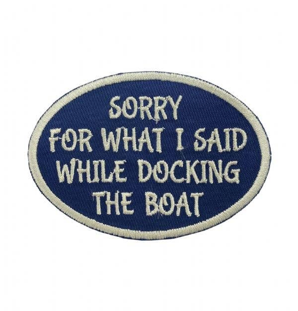 "Sorry For What I Said While Docking the Boat" Embroidered Iron On Patch - Wander Together Outfitters