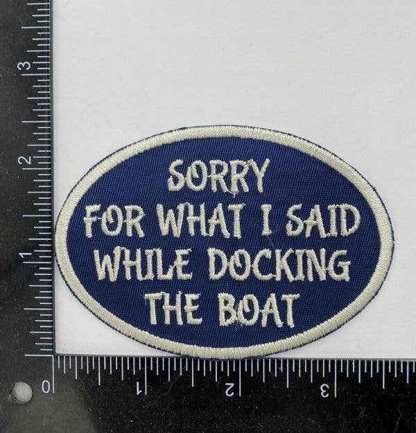 "Sorry For What I Said While Docking the Boat" Embroidered Iron On Patch - Wander Together Outfitters
