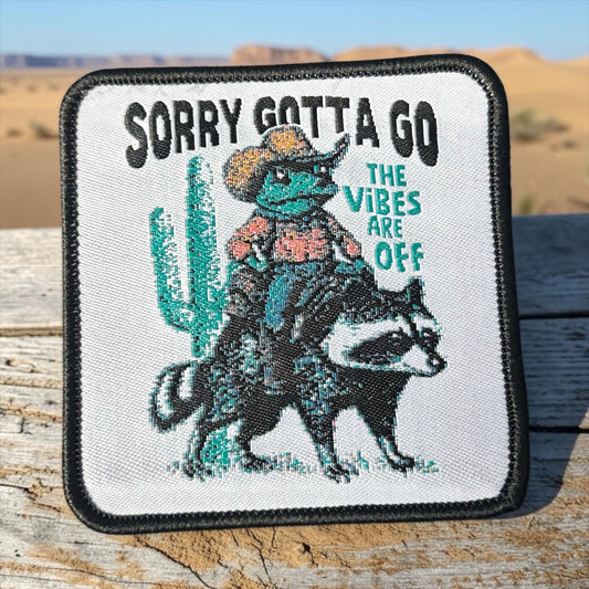 “Sorry Gotta Go The Vibes Are Off” Iron On Patch - Wander Together Outfitters