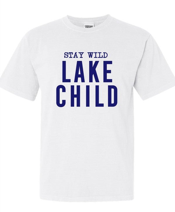 "Stay Wild Lake Child" Comfort Color Graphic Tee - Wander Together Outfitters