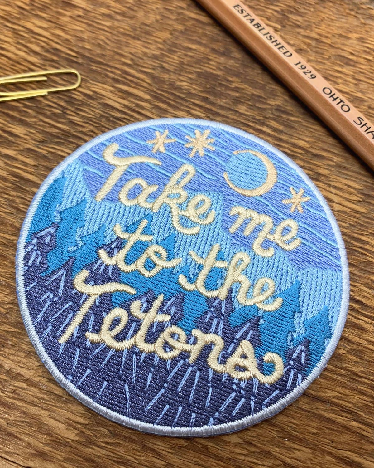 "Take Me To The Tetons" Embroidered Iron On Patch - Wander Together Outfitters