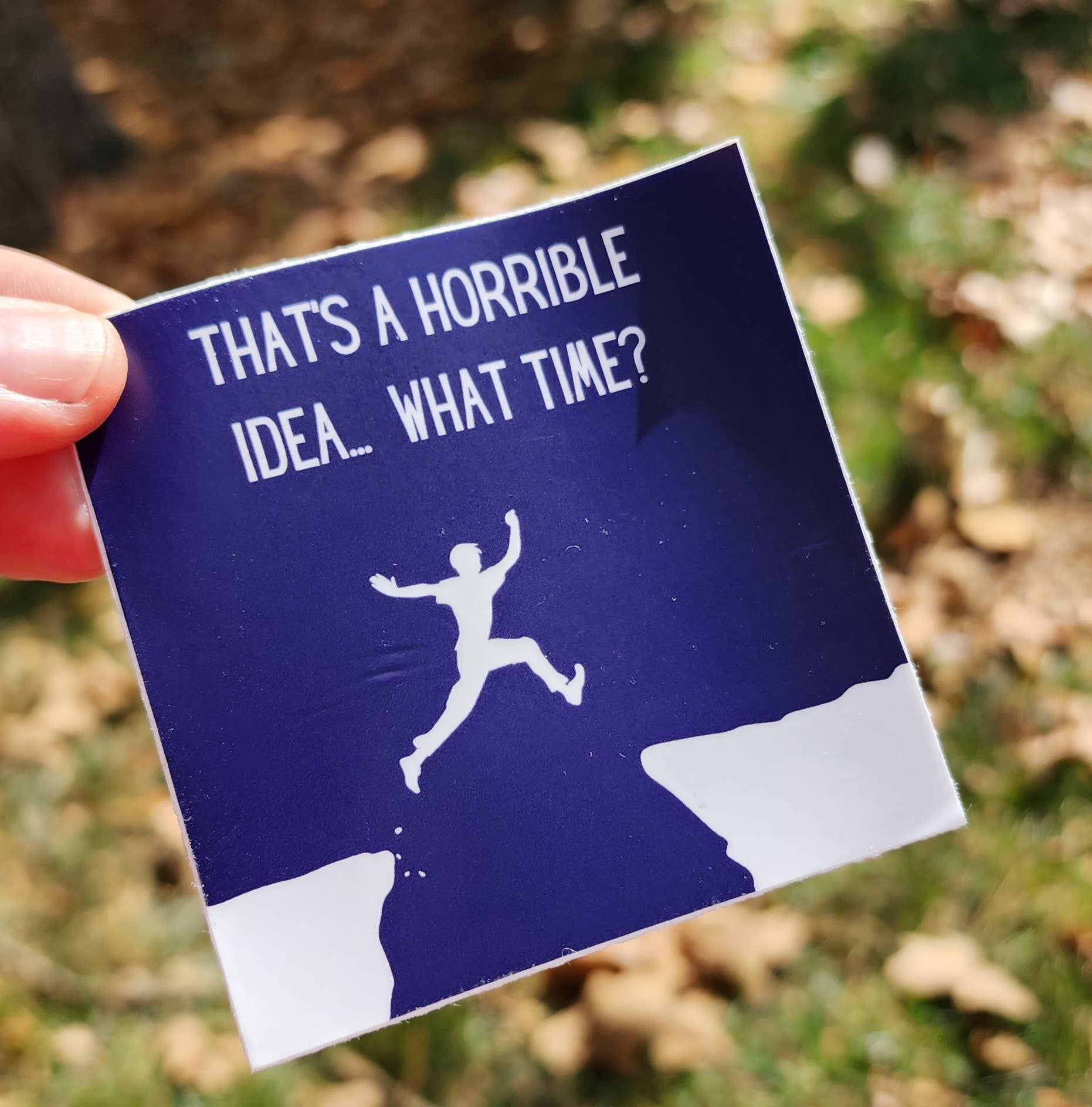 “That's a horrible idea” Humorous Sticker - Wander Together Outfitters