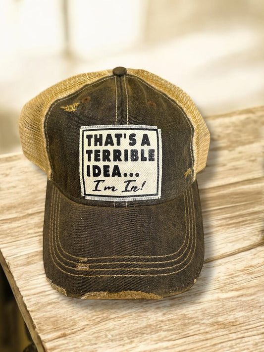 “That's A Terrible Idea....I'm In!” Distressed Unisex Cap - Wander Together Outfitters