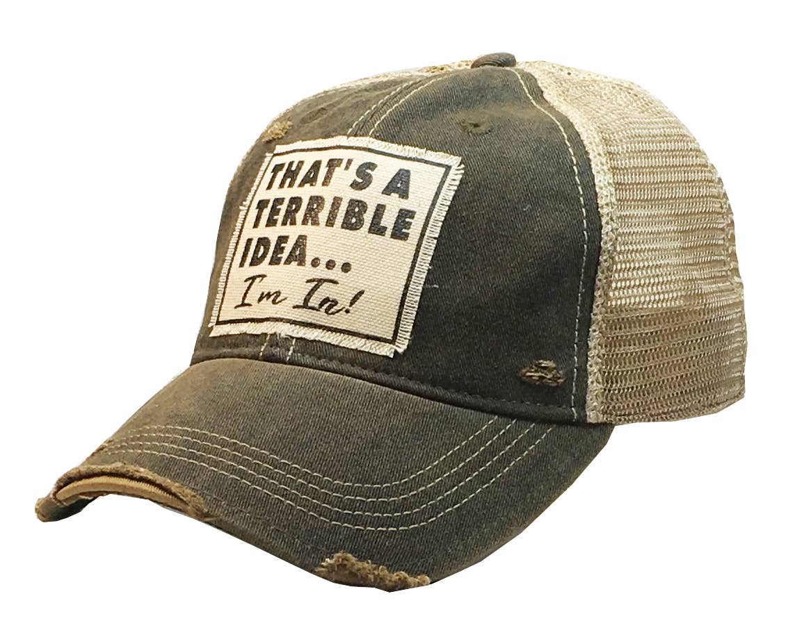 “That's A Terrible Idea....I'm In!” Distressed Unisex Cap - Wander Together Outfitters