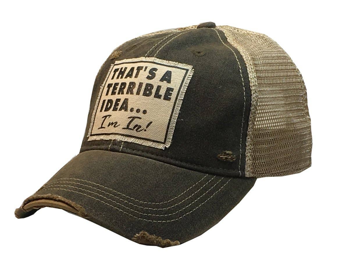 “That's A Terrible Idea....I'm In!” Distressed Unisex Cap - Wander Together Outfitters