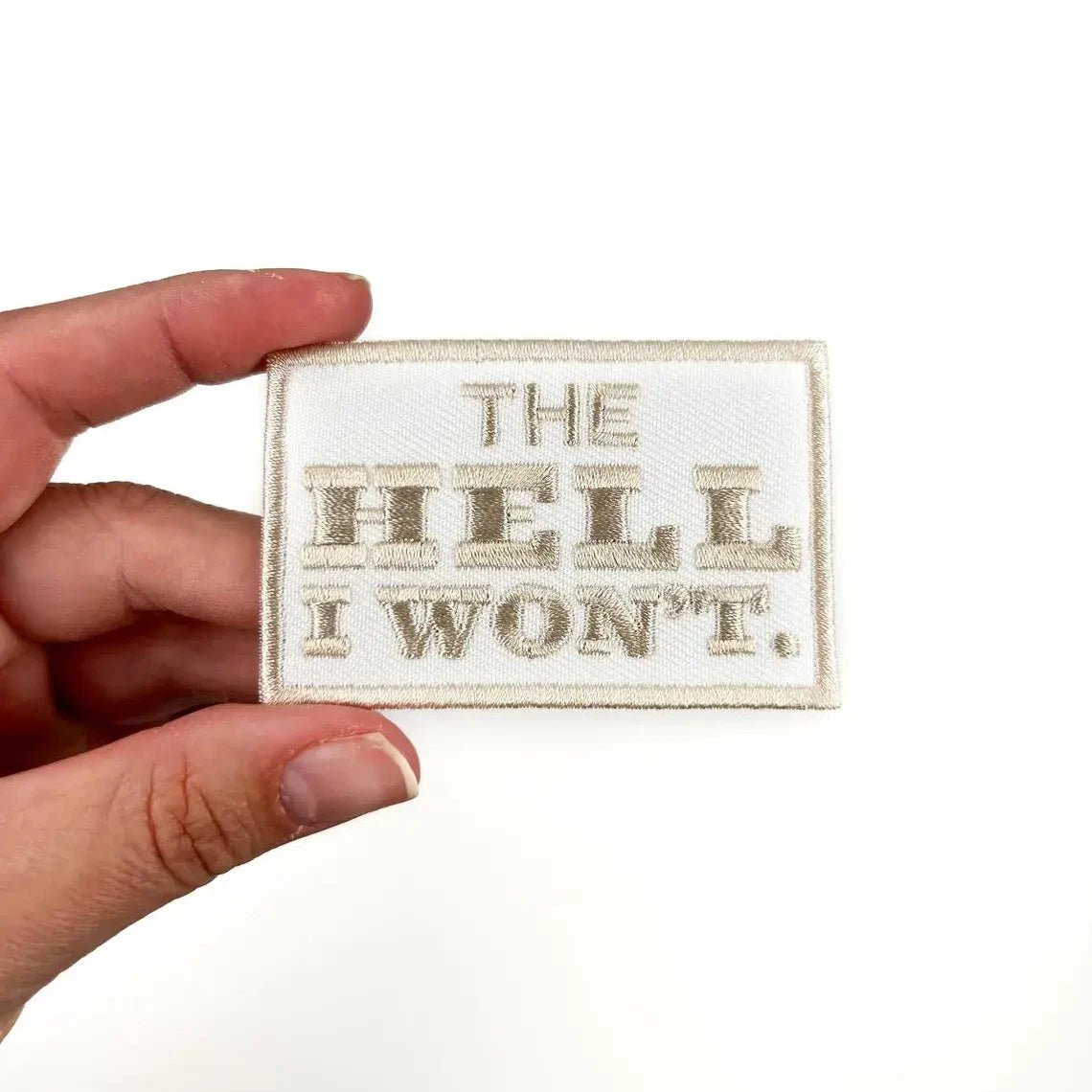 "The Hell I Won't" Embroidered Iron - On Patch - Wander Together Outfitters
