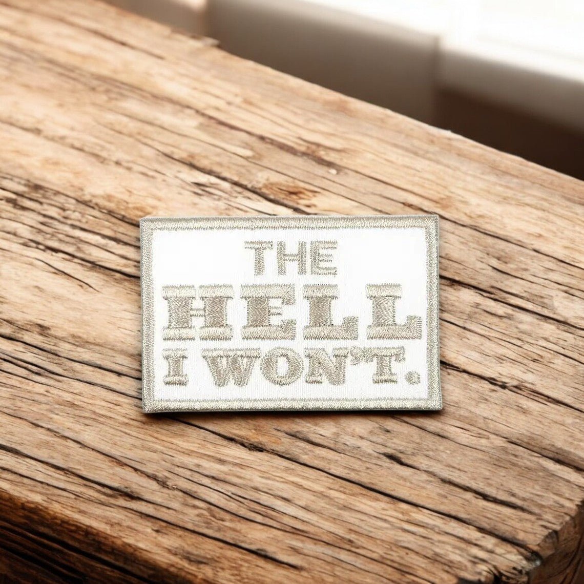 "The Hell I Won't" Embroidered Iron - On Patch - Wander Together Outfitters