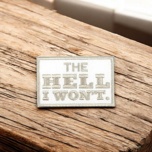 "The Hell I Won't" Embroidered Iron - On Patch - Wander Together Outfitters