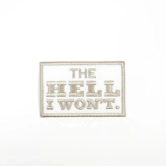 "The Hell I Won't" Embroidered Iron - On Patch - Wander Together Outfitters