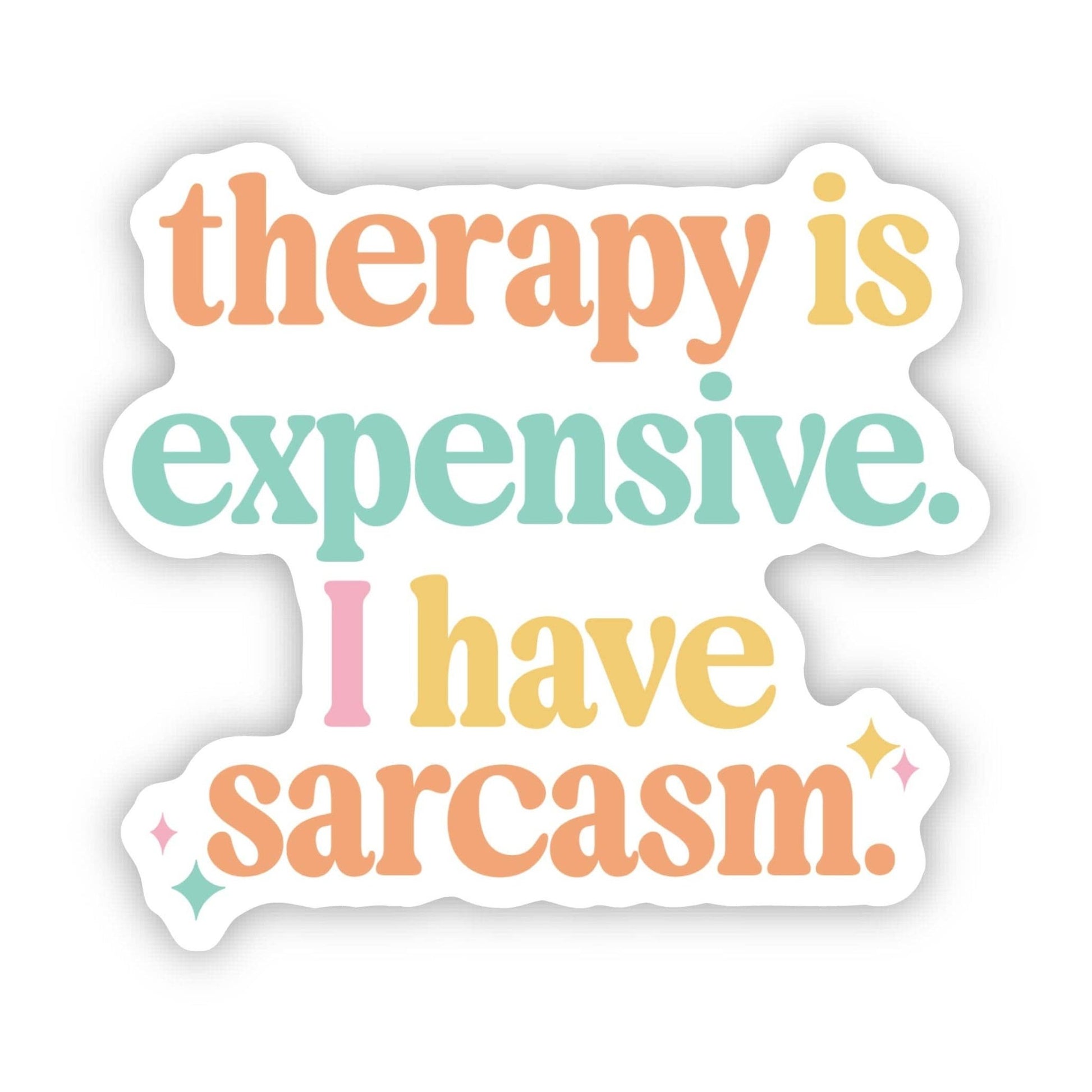 "Therapy Is Expensive, I Have Sarcasm" Text Vinyl Sticker - Wander Together Outfitters