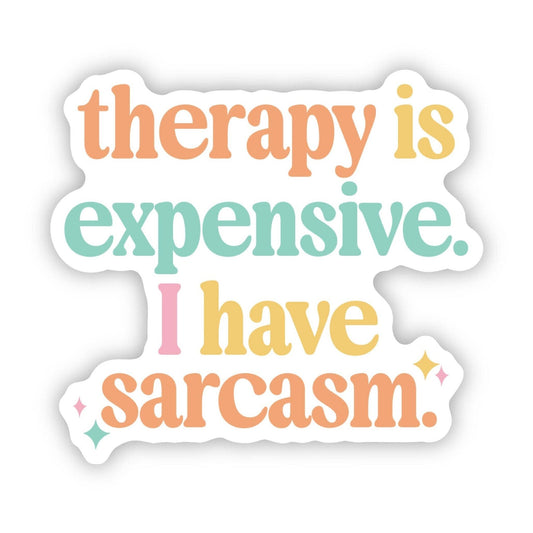 "Therapy Is Expensive, I Have Sarcasm" Text Vinyl Sticker - Wander Together Outfitters