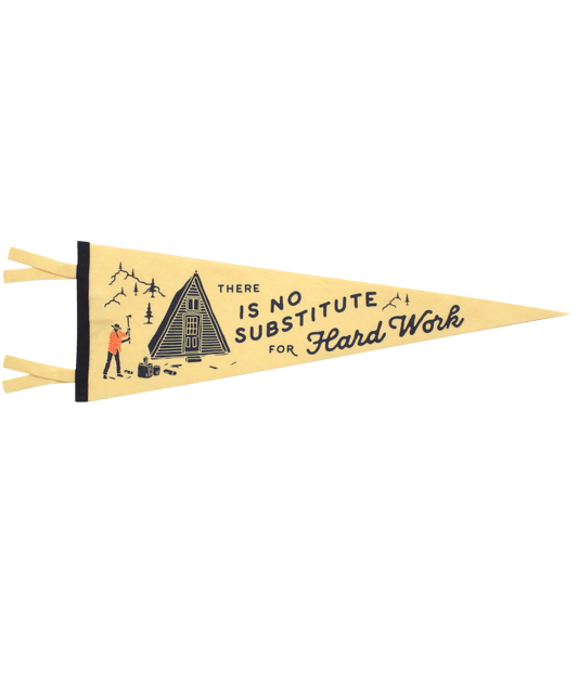 There is No Substitute for Hard Work Pennant - Wander Together Outfitters