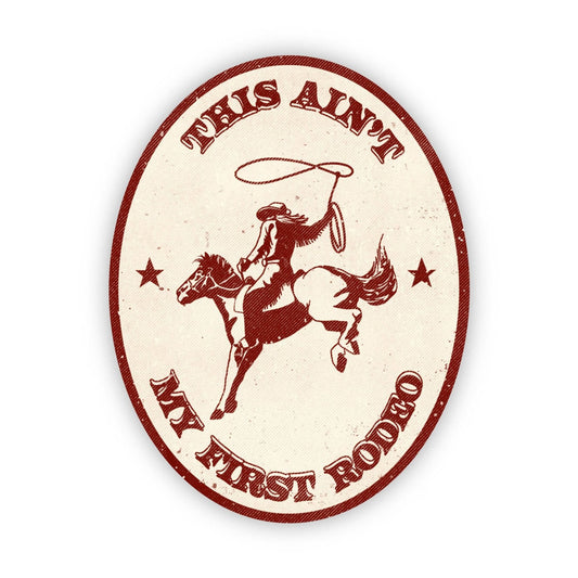 "This Ain’t My First Rodeo" Vinyl Sticker - Wander Together Outfitters