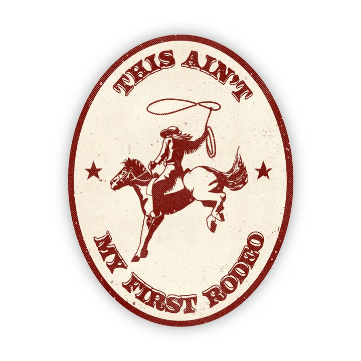 "This Ain’t My First Rodeo" Vinyl Sticker - Wander Together Outfitters