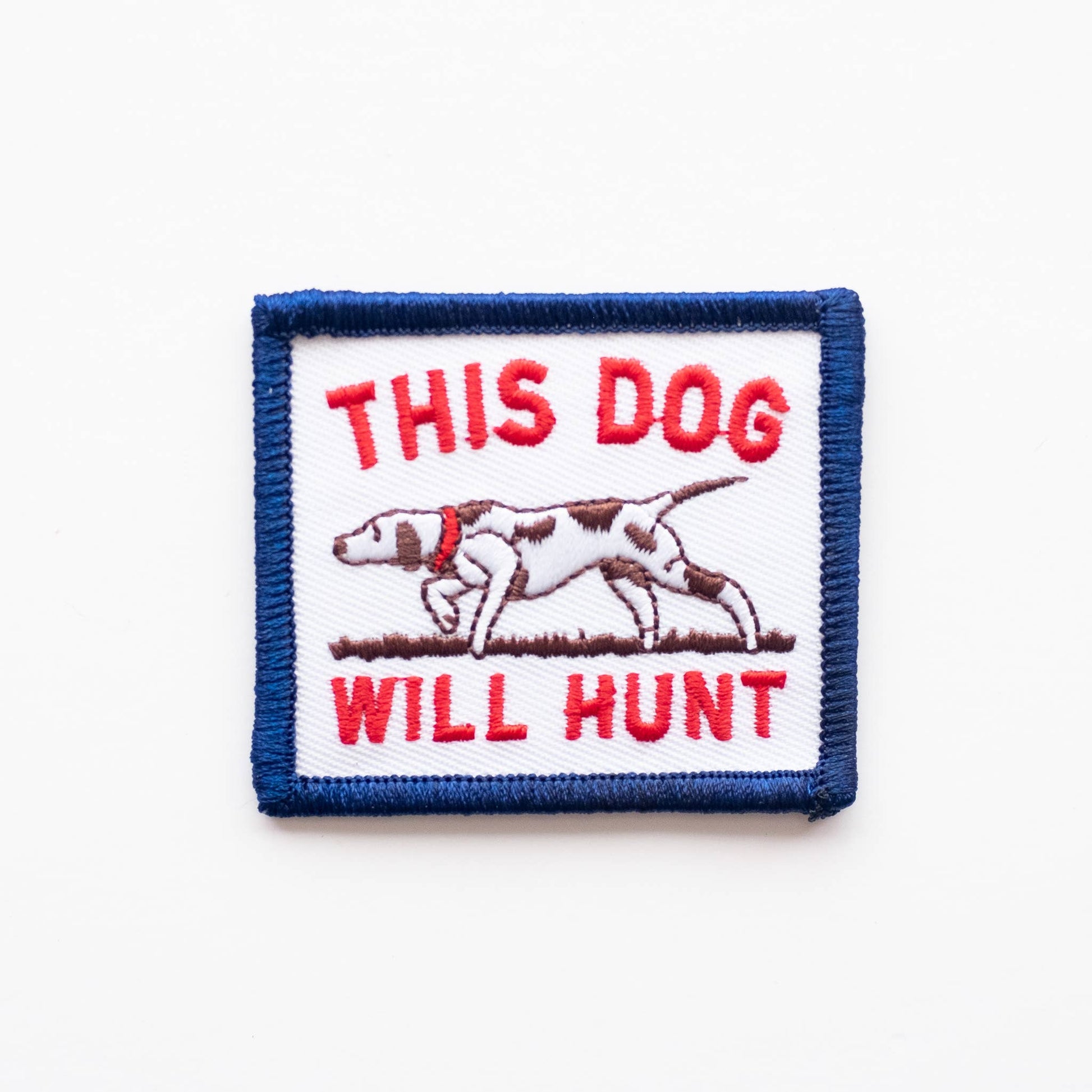 “This Dog Will Hunt”Embroidered Iron on Patch - Wander Together Outfitters