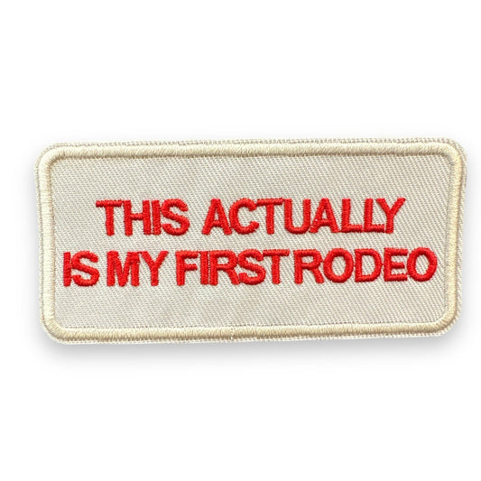 “This Is Actually My First Rodeo” Iron On Patch - Wander Together Outfitters