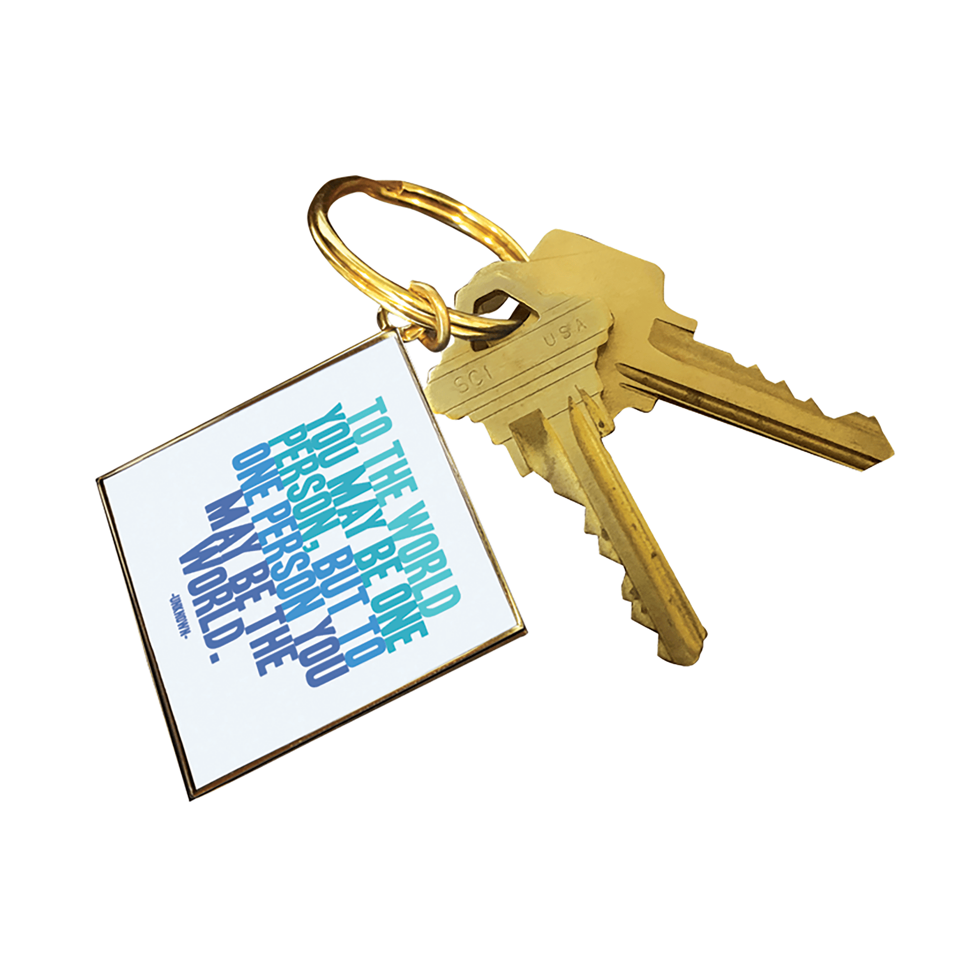 "To The World You May Be One Person, But To One Person, You May Be the World" Keychain - Wander Together Outfitters