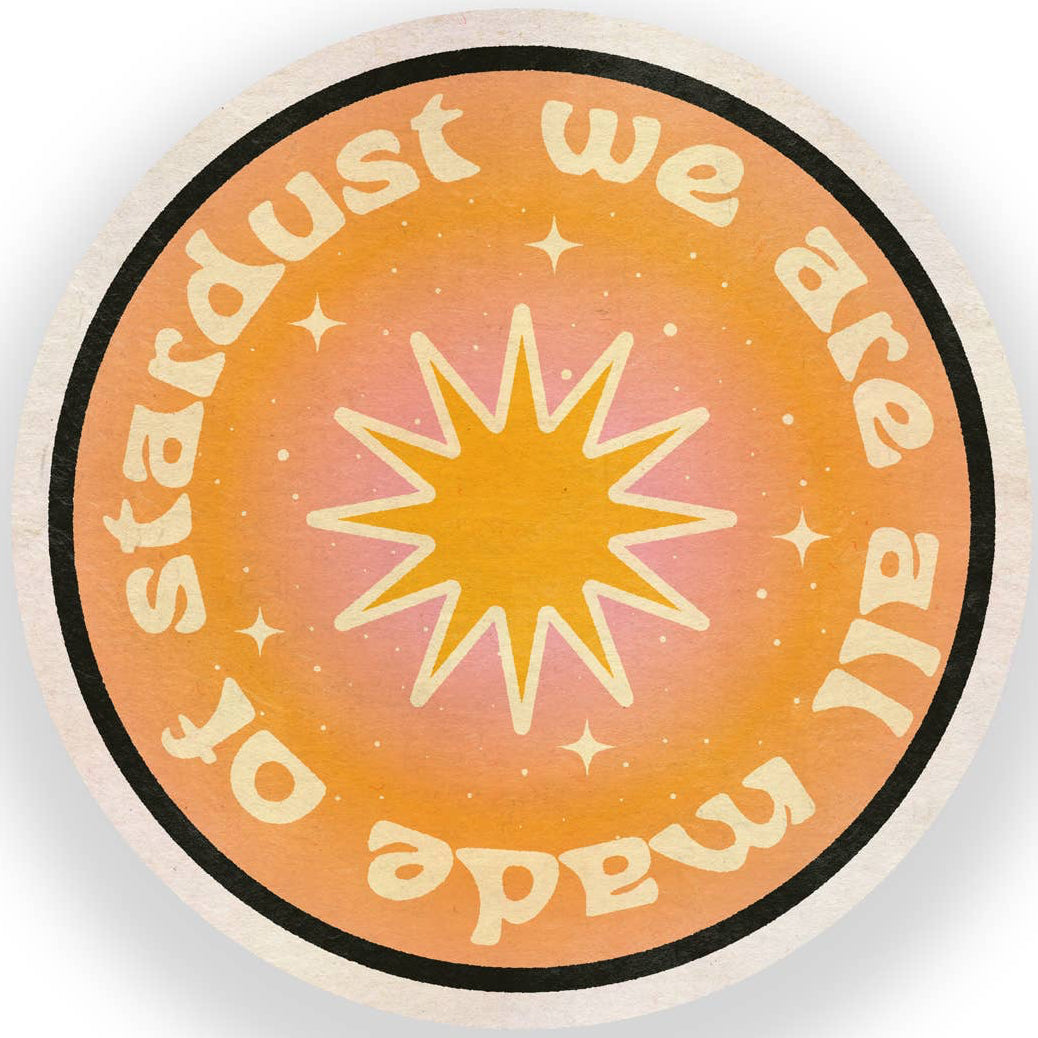 "We Are All Made Of Stardust" Vinyl Sticker - Wander Together Outfitters