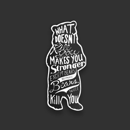 “What Doesn’t Kill You…Makes You Stronger” Bear Vinyl Sticker (SALE) - Wander Together Outfitters