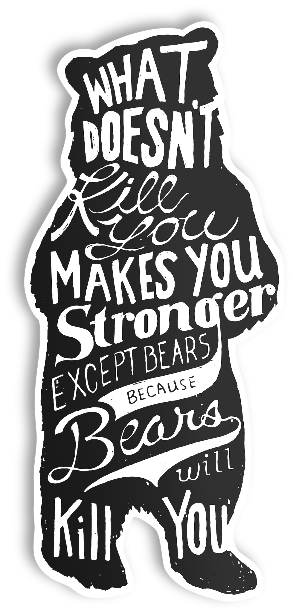 “What Doesn’t Kill You…Makes You Stronger” Bear Vinyl Sticker (SALE) - Wander Together Outfitters