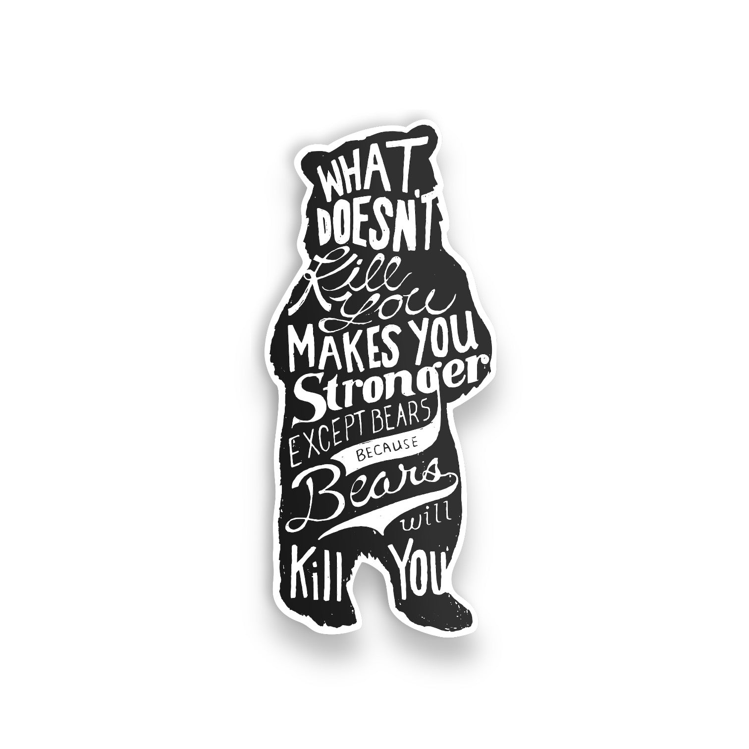 “What Doesn’t Kill You…Makes You Stronger” Bear Vinyl Sticker (SALE) - Wander Together Outfitters