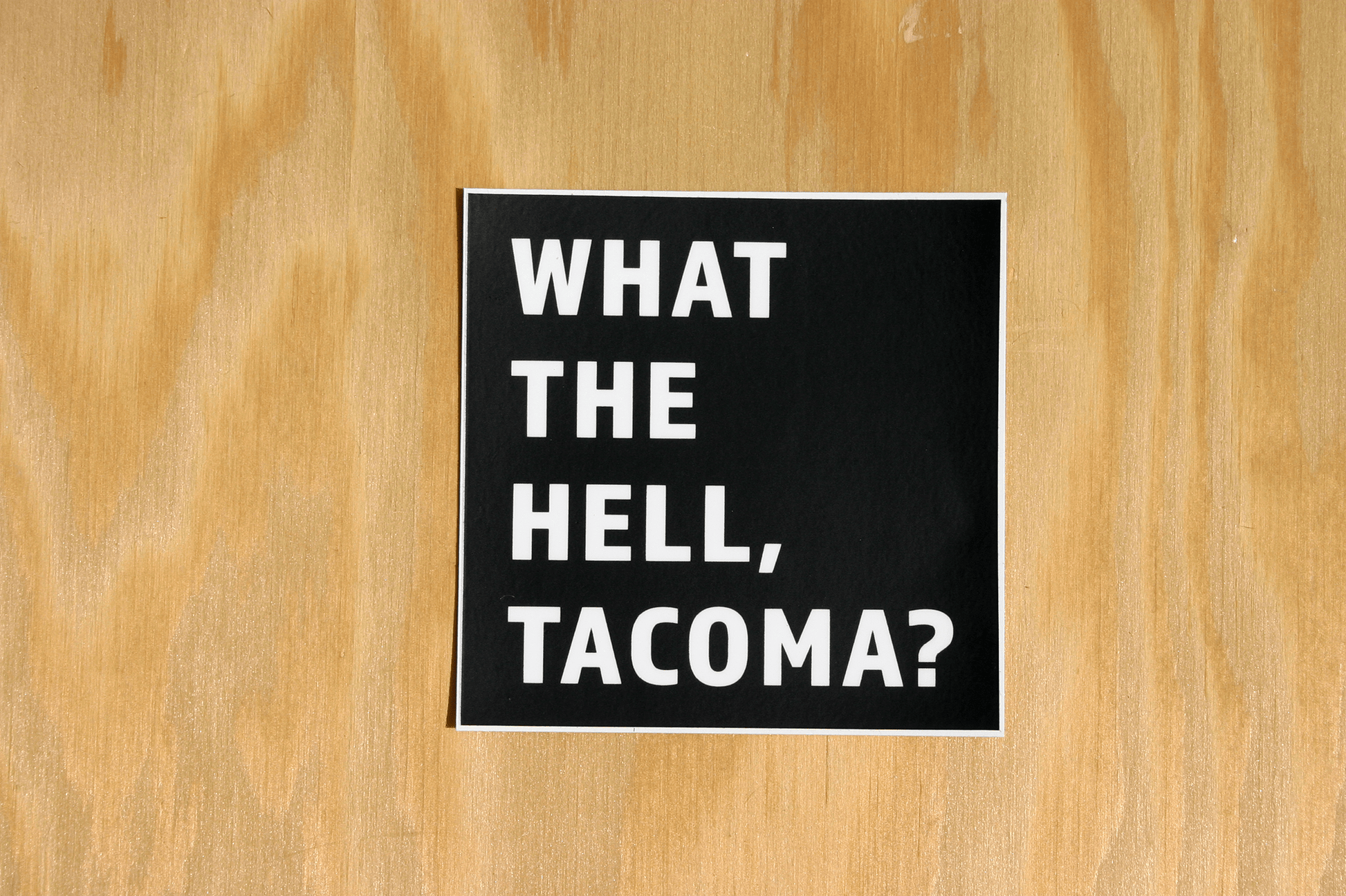 “What The Hell, Tacoma”Vinyl Sticker - Wander Together Outfitters