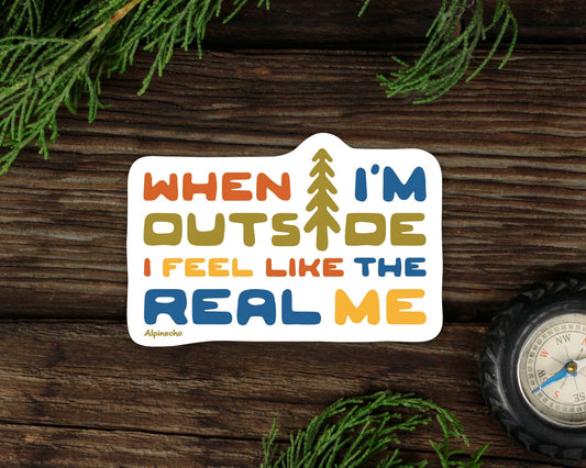 "When I'm Outside I'm Like The Real Me" Vinyl Sticker - Wander Together Outfitters
