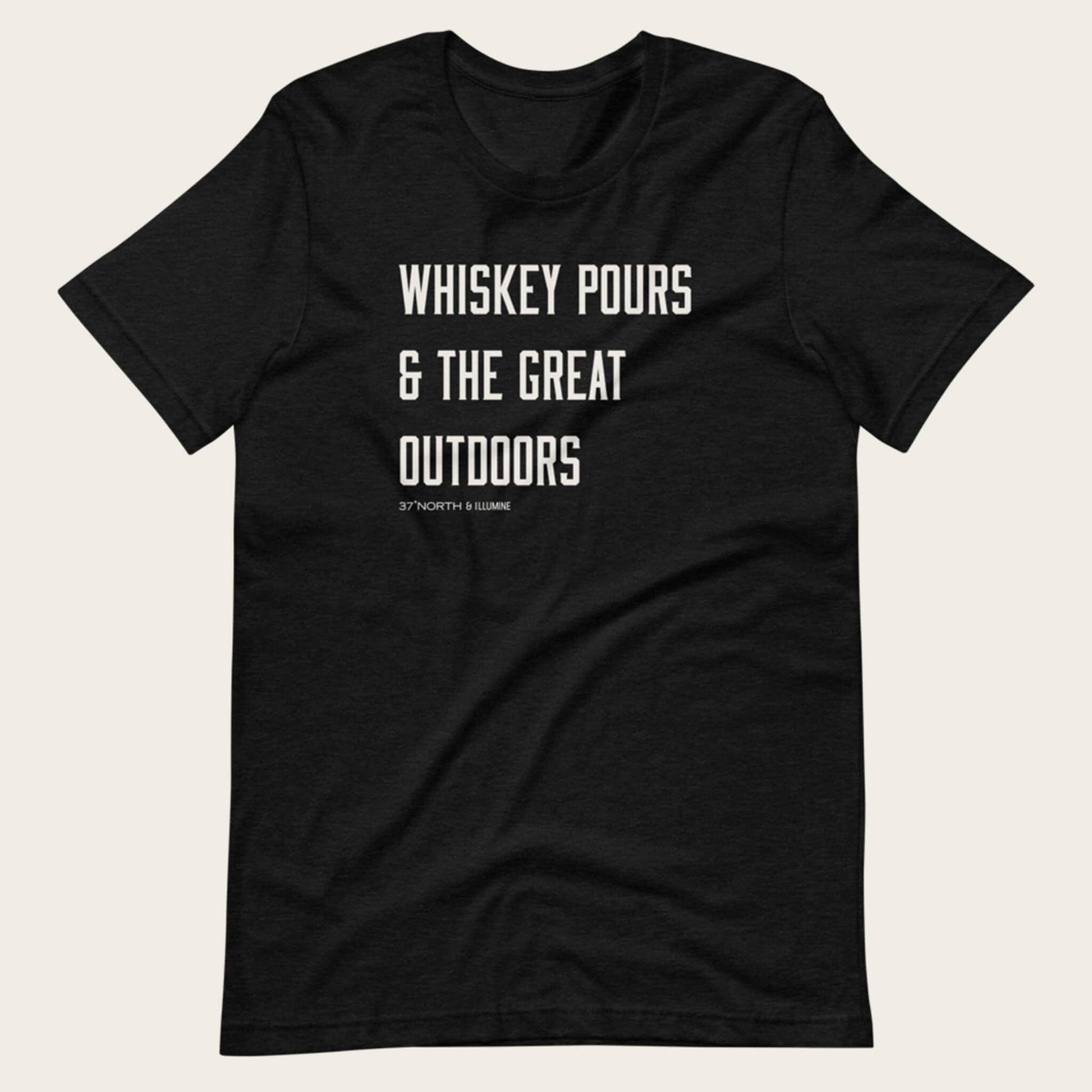 "Whiskey Pours & The Great Outdoors" Unisex T-Shirt - Wander Together Outfitters