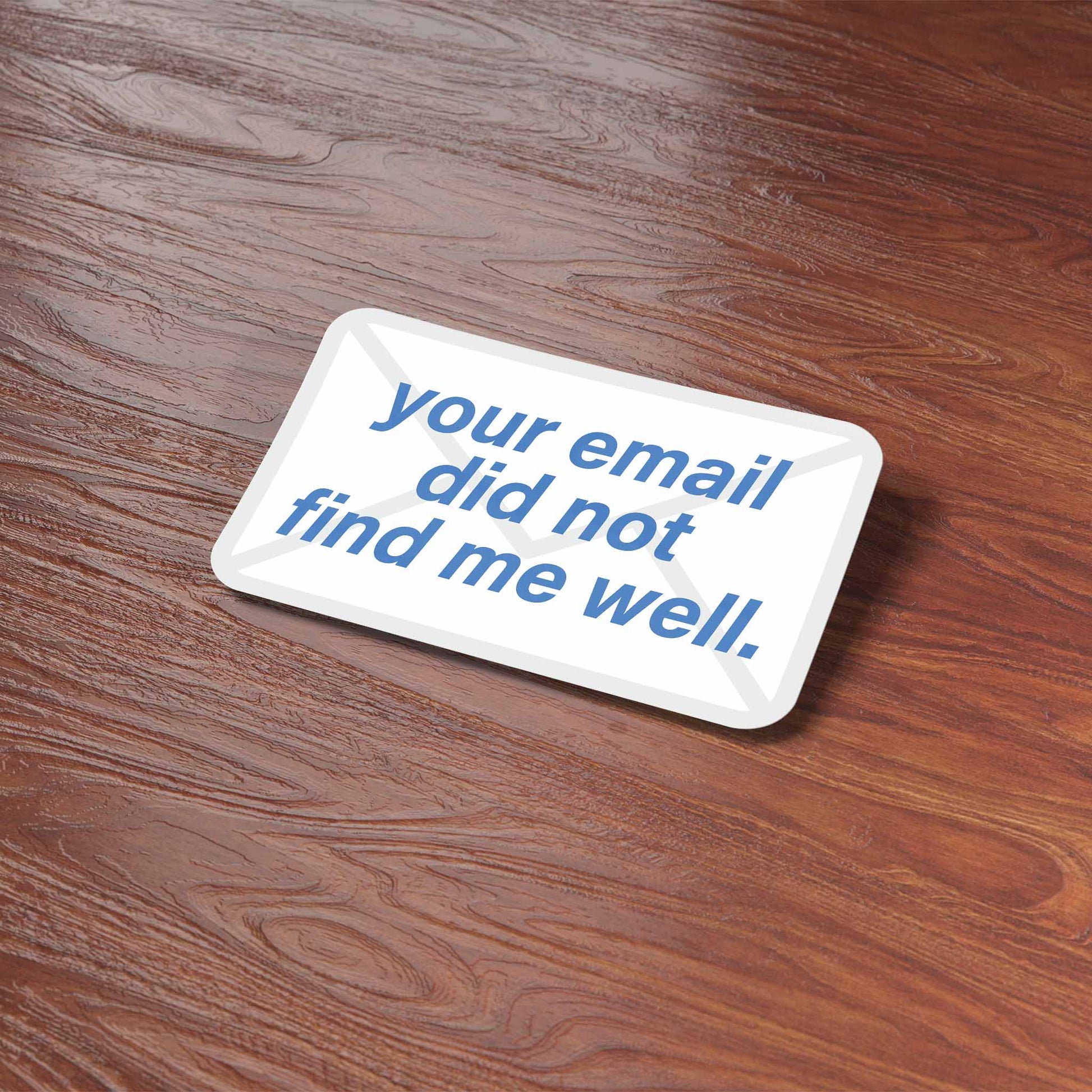 "Your Email Did Not Find Me Well" Vinyl Sticker - Mini - Wander Together Outfitters