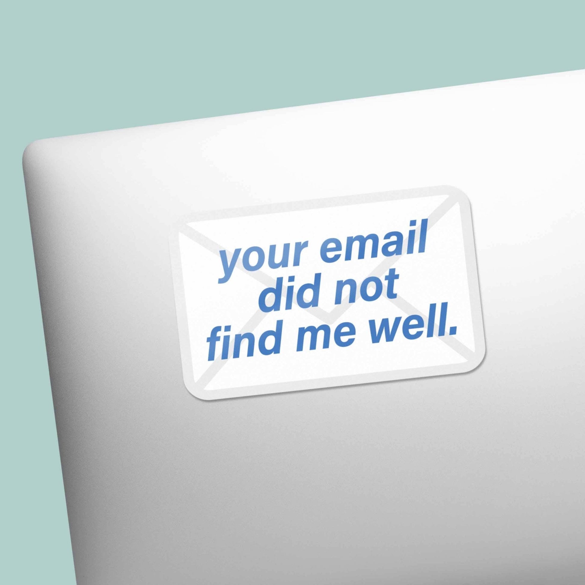 "Your Email Did Not Find Me Well" Vinyl Sticker - Mini - Wander Together Outfitters