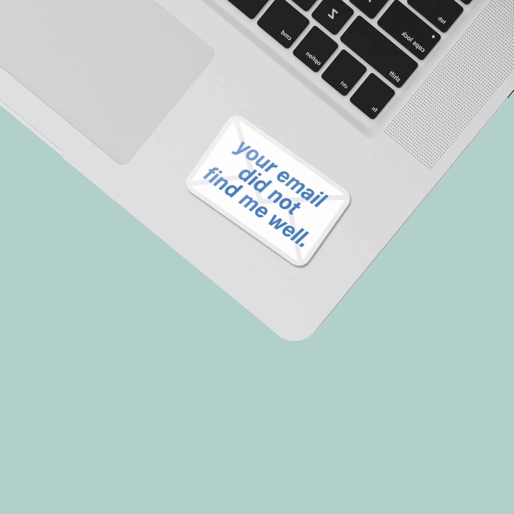 "Your Email Did Not Find Me Well" Vinyl Sticker - Mini - Wander Together Outfitters