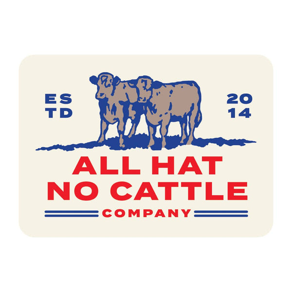 “All Hat No Cattle” Sticker
