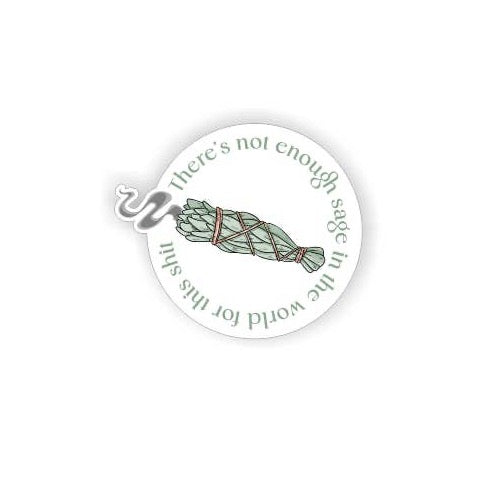 "There's Not Enough Sage In The World For This..." Sticker