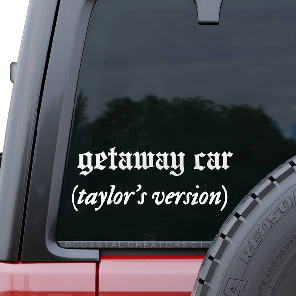 Taylor's Version / Getaway Car Vinyl Window Decal